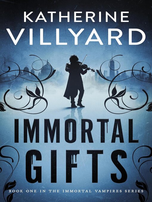 Title details for Immortal Gifts by Katherine Villyard - Available